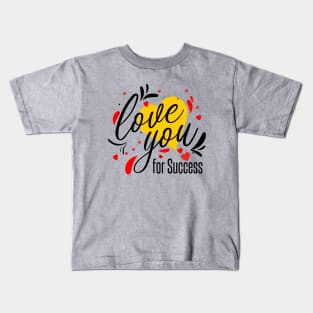 Love You For Success Kids T-Shirt